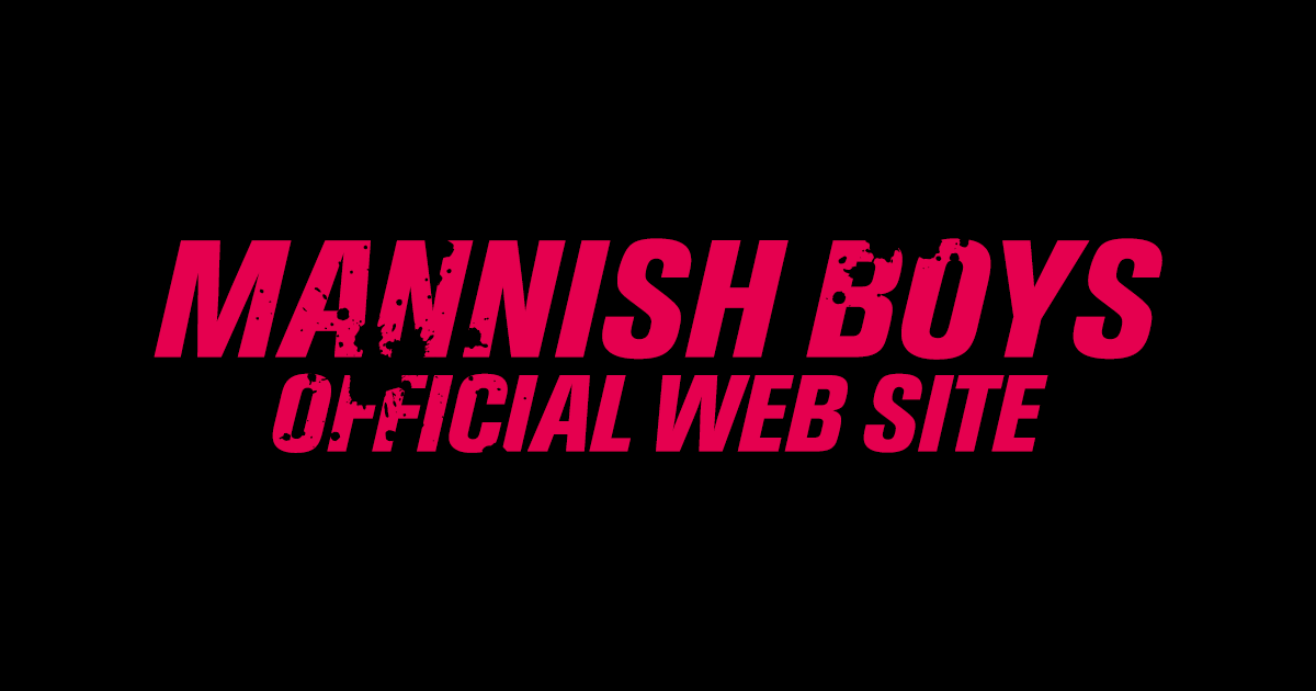MANNISH BOYS OFFICIAL WEB SITE
